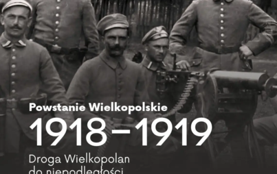 Zdjęcie do Powstanie wielkopolskie 1918-1919. Droga Wielkopolan do niepodległości